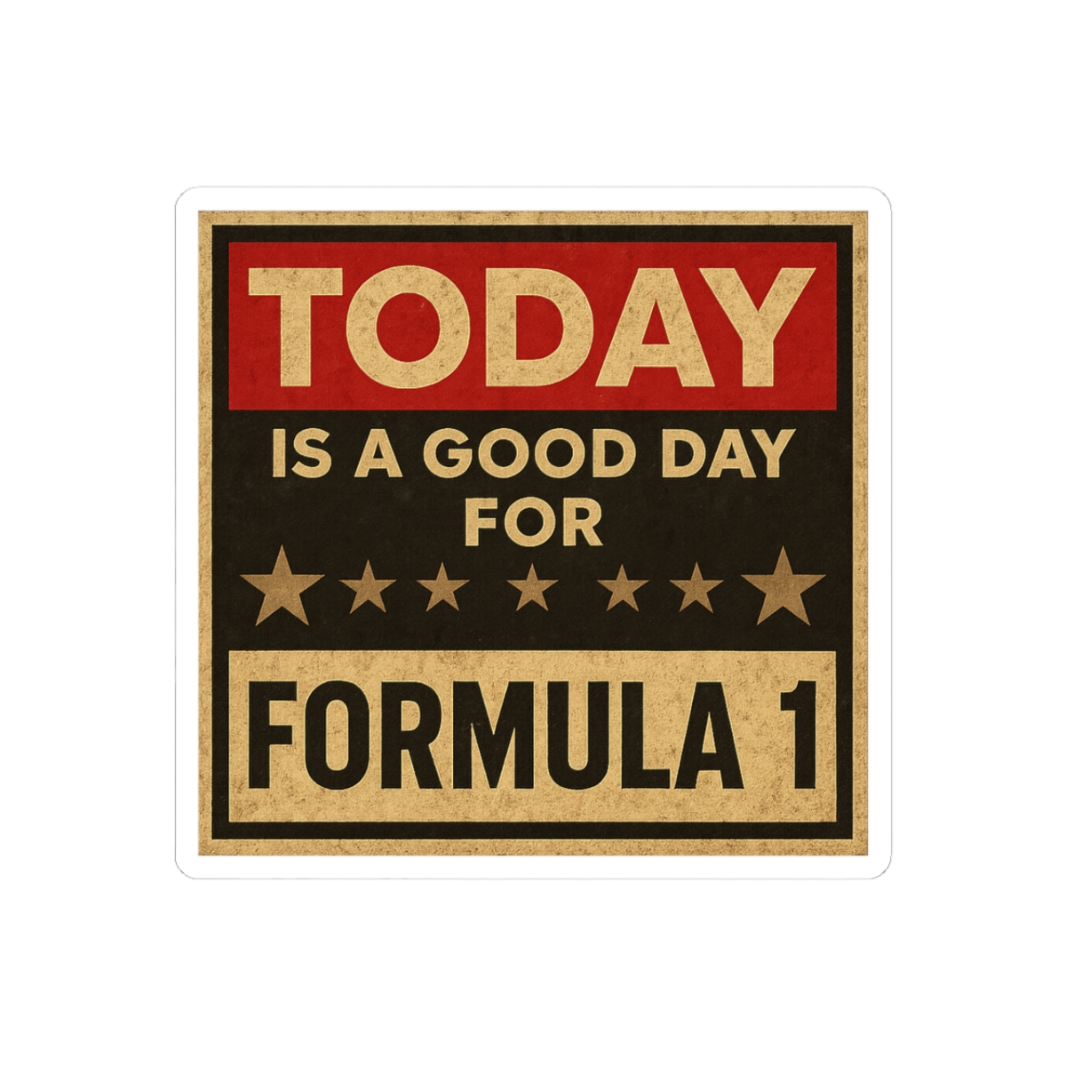 Today Is A Good Day For Formula 1 Sticker