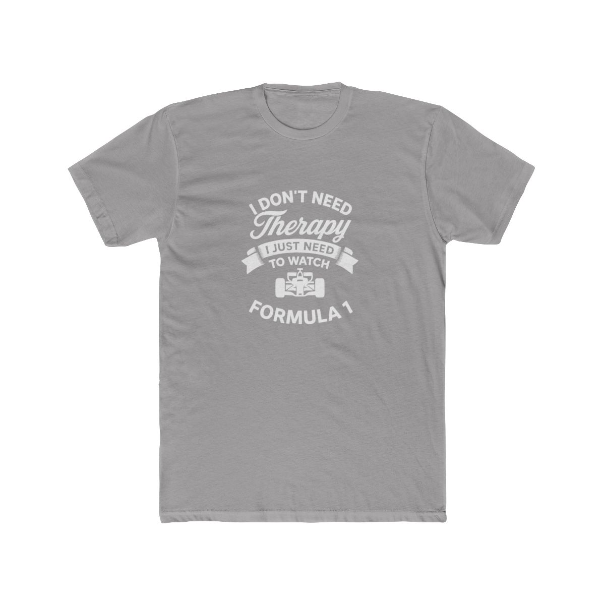Funny Formula 1 I Don't Need Therapy T-Shirt